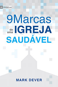 9 marcas de uma igreja saudável 